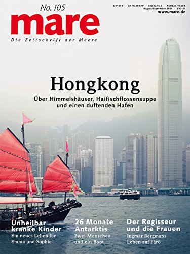 mare - Die Zeitschrift der Meere / No. 105 / Hongkong: Über Himmelshäuser, Haifischflossensuppe und einen duftenden Hafen